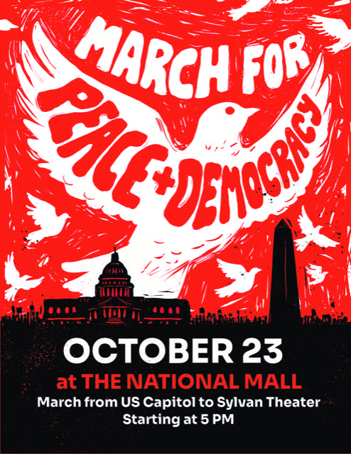 Event poster: a white dove with the words March for Peace + Democracy soars over the U.S. Capitol and Washington Monument above a crowd. October 23 at the National Mall. March from US Capitol to Sylvan Theater, starting at 5 PM.
